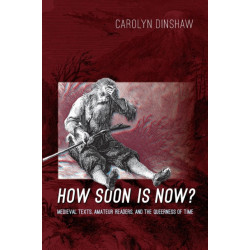 How Soon Is Now?: Medieval Texts, Amateur Readers, and the Queerness of Time