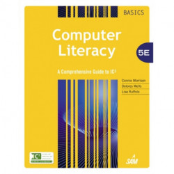 Computer Literacy BASICS: A Comprehensive Guide to IC3