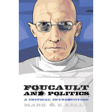 Foucault and Politics: A Critical Introduction