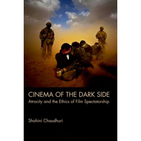 Cinema of the Dark Side: Atrocity and the Ethics of Film Spectatorship