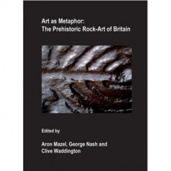 Art as Metaphor: The Prehistoric Rock-Art of Britain