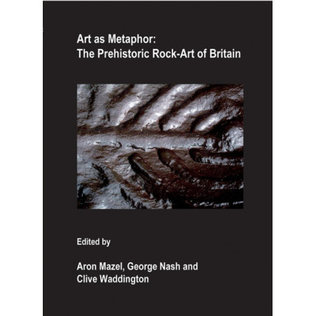 Art as Metaphor: The Prehistoric Rock-Art of Britain