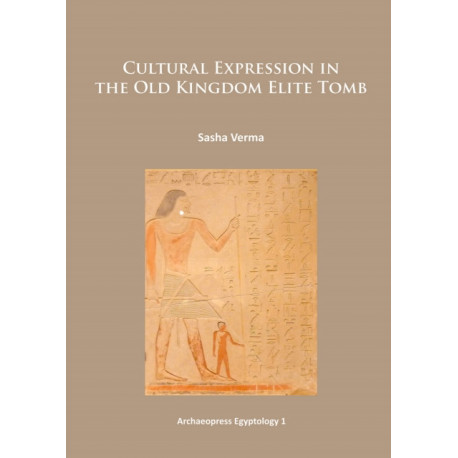 Cultural Expression in the Old Kingdom Elite Tomb
