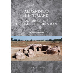 Alexandria’s Hinterland: Archaeology of the Western Nile Delta, Egypt