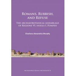 Romans, Rubbish, and Refuse: The archaeobotanical assemblage of Regione VI, insula I, Pompeii