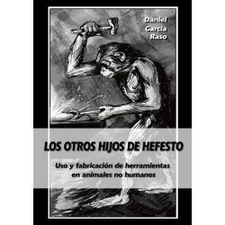 Los otros hijos de Hefesto: Uso y fabricacion de herramientas en animales no humanos
