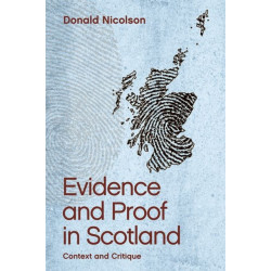 Evidence and Proof in Scotland: Context and Critique