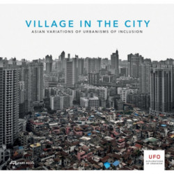 Village in the City – Asian Variations of Urbanisms of Inclusion