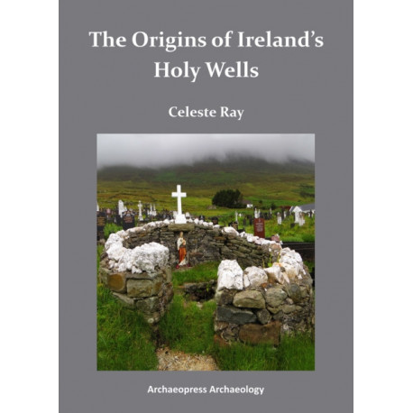 The Origins of Ireland’s Holy Wells