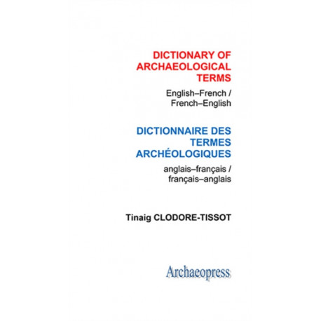 Dictionary of Archaeological Terms: English/French - French/English