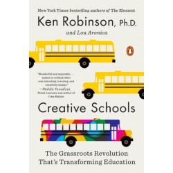 Creative Schools: The Grassroots Revolution That's Transforming Education