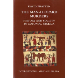 The Man-Leopard Murders: History and Society in Colonial Nigeria