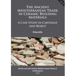 The Ancient Mediterranean Trade in Ceramic Building Materials: A Case Study in Carthage and Beirut