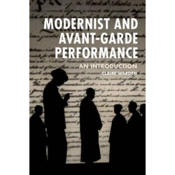 Modernist and Avant-Garde Performance: An Introduction