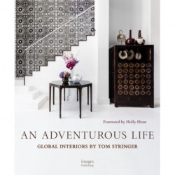 An Adventurous Life: Global Interiors by Tom Stringer