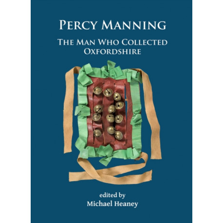 Percy Manning: The Man Who Collected Oxfordshire