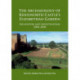 The Archaeology of Kenilworth Castle’s Elizabethan Garden: Excavation and Investigation 2004–2008