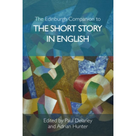 The Edinburgh Companion to the Short Story in English