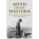 Myth of the Western: New Perspectives on Hollywood's Frontier Narrative
