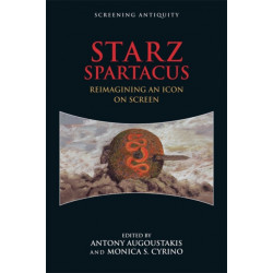 STARZ Spartacus: Reimagining an Icon on Screen