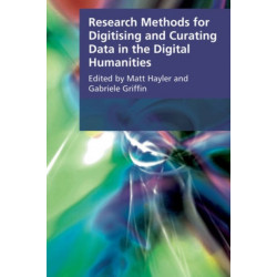 Research Methods for Creating and Curating Data in the Digital Humanities