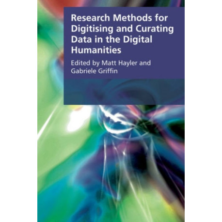 Research Methods for Creating and Curating Data in the Digital Humanities