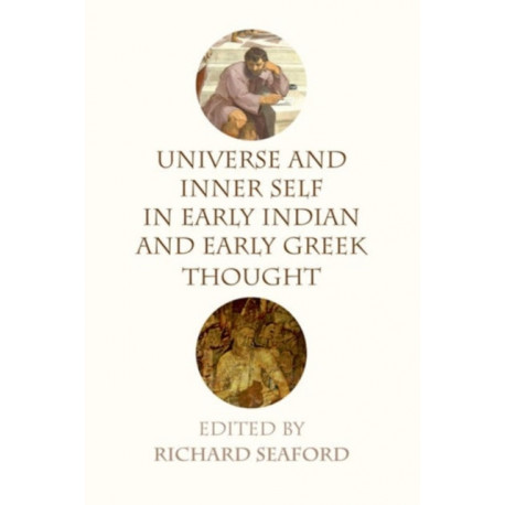 Universe and Inner Self in Early Indian and Early Greek Thought