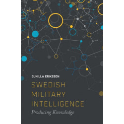 Swedish Military Intelligence: Producing Knowledge