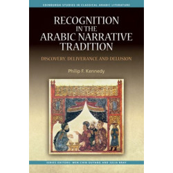 Recognition in the Arabic Narrative Tradition: Discovery, Deliverance and Delusion