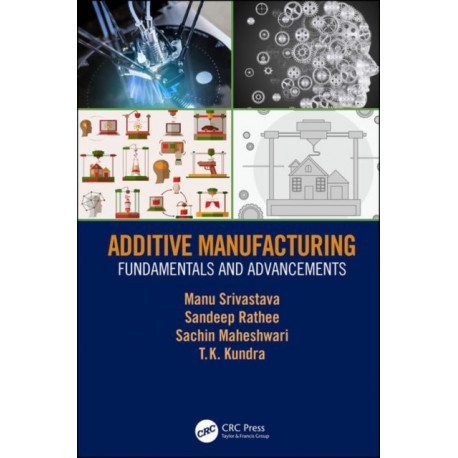 Additive Manufacturing: Fundamentals and Advancements