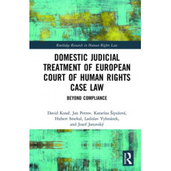 Domestic Judicial Treatment of European Court of Human Rights Case Law: Beyond Compliance