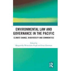 Environmental Law and Governance in the Pacific: Climate Change, Biodiversity and Communities