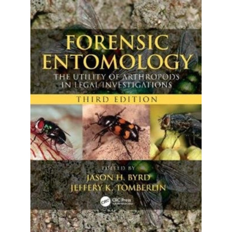 Forensic Entomology: The Utility of Arthropods in Legal Investigations, Third Edition