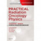 Practical Radiation Oncology Physics: A Companion to Gunderson & Tepper's Clinical Radiation Oncology