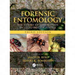 Forensic Entomology: The Utility of Arthropods in Legal Investigations, Third Edition
