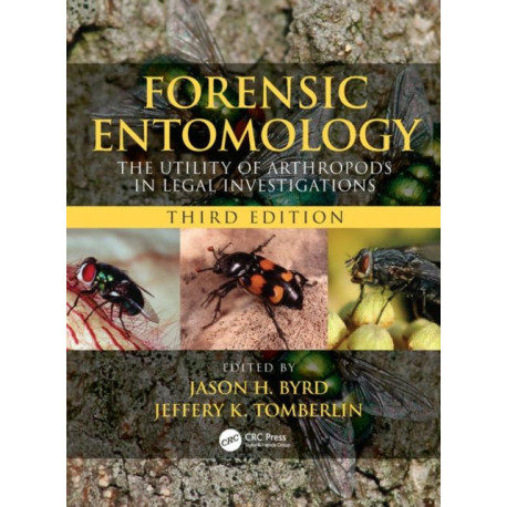 Forensic Entomology: The Utility of Arthropods in Legal Investigations, Third Edition