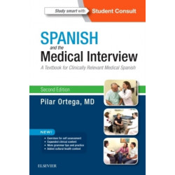 Spanish and the Medical Interview: A Textbook for Clinically Relevant Medical Spanish