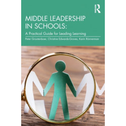 Middle Leadership in Schools: A Practical Guide for Leading Learning