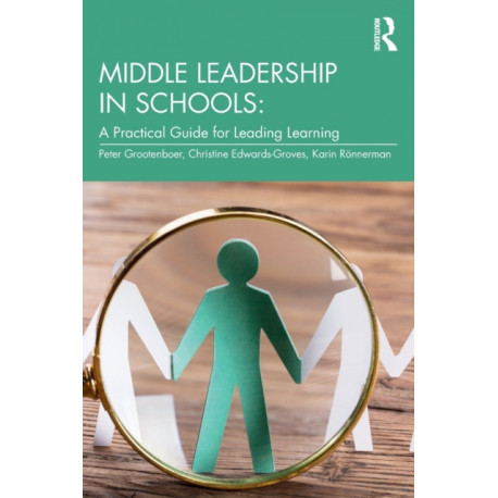 Middle Leadership in Schools: A Practical Guide for Leading Learning