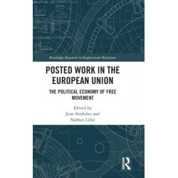Posted Work in the European Union: The Political Economy of Free Movement