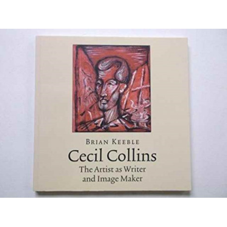 Cecil Collins, the Artist as Writer and Image Maker