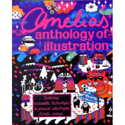 Amelia's Anthology  of Illustration: Featuring Renewable Technologies to Prevent Catastrophic Climate Change