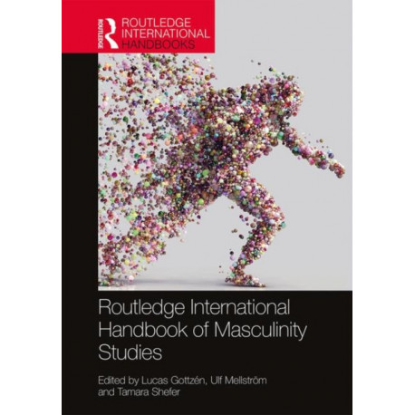 Routledge International Handbook of Masculinity Studies