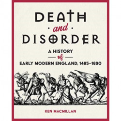 Death and Disorder: A History of Early Modern England, 1485-1690