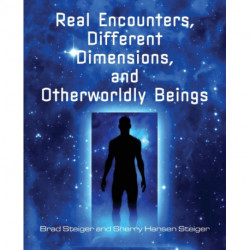 Real Encounters, Different Dimensions And Otherwordly Beings