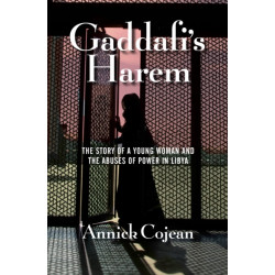 Gaddafi's Harem: The Story of a Young Woman and the Abuses of Power in Libya