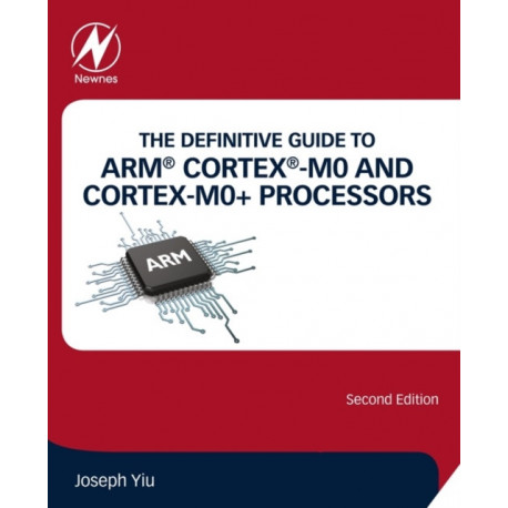 The Definitive Guide to ARM® Cortex®-M0 and Cortex-M0+ Processors