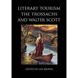 Literary Tourism, the Trossachs and Walter Scott