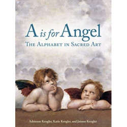 A Is for Angel: The Alphabet in Sacred Art