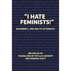 "I Hate Feminists!": December 6, 1989 and its Aftermath